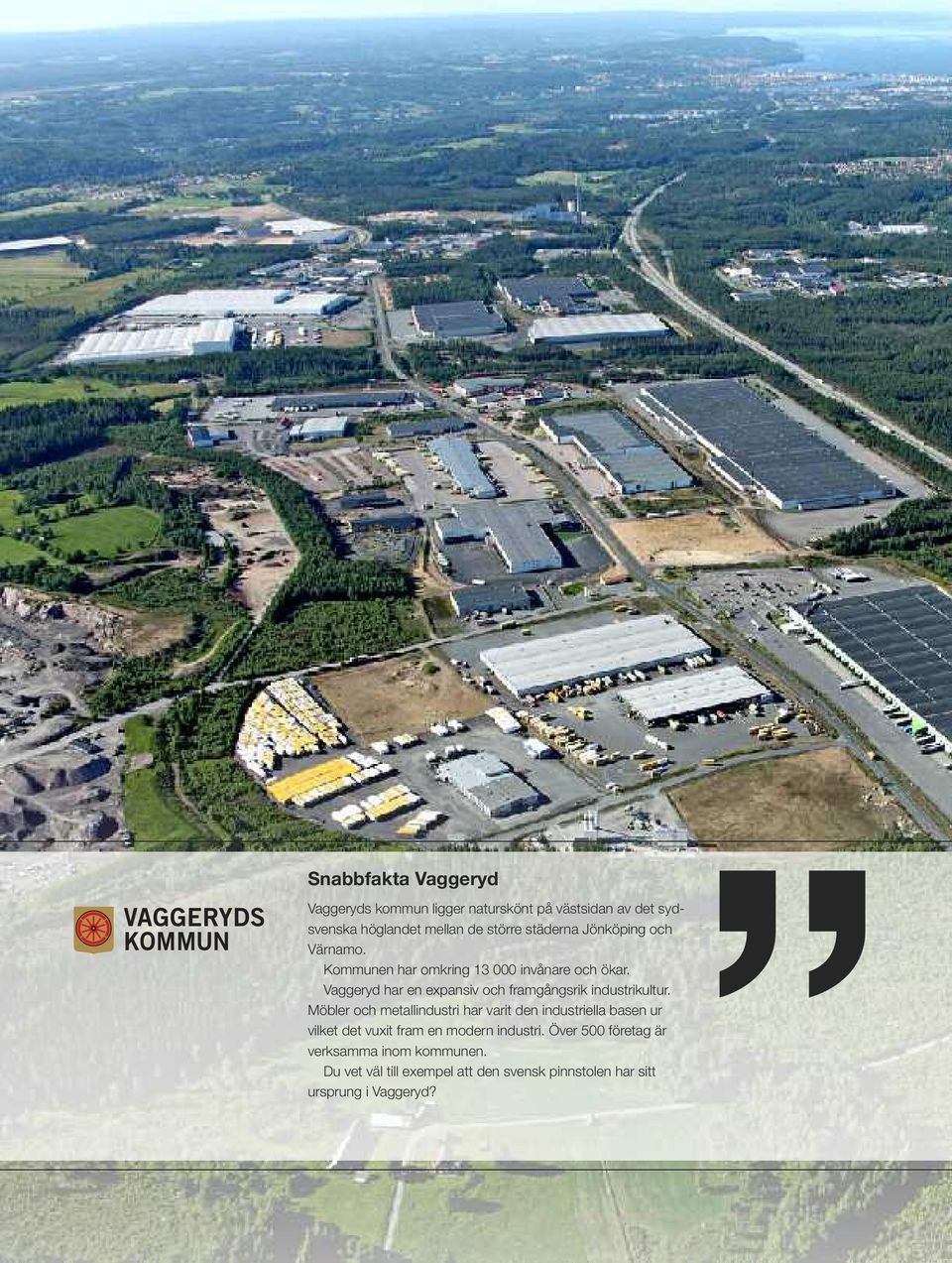 Vaggeryd har en expansiv och framgångsrik industrikultur.