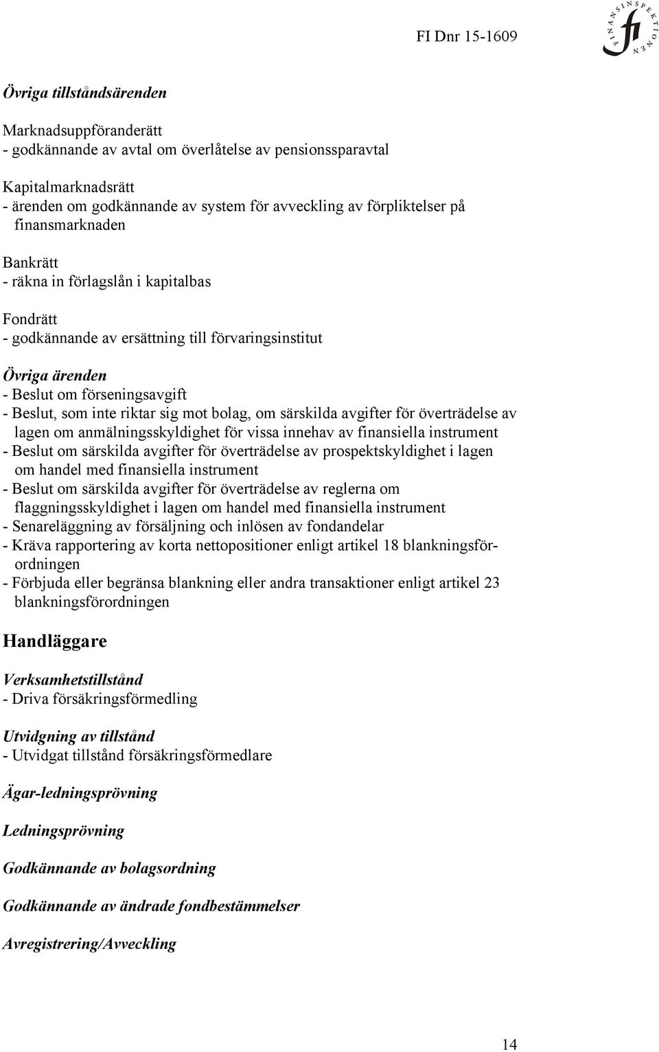 bolag, om särskilda avgifter för överträdelse av lagen om anmälningsskyldighet för vissa innehav av finansiella instrument - Beslut om särskilda avgifter för överträdelse av prospektskyldighet i