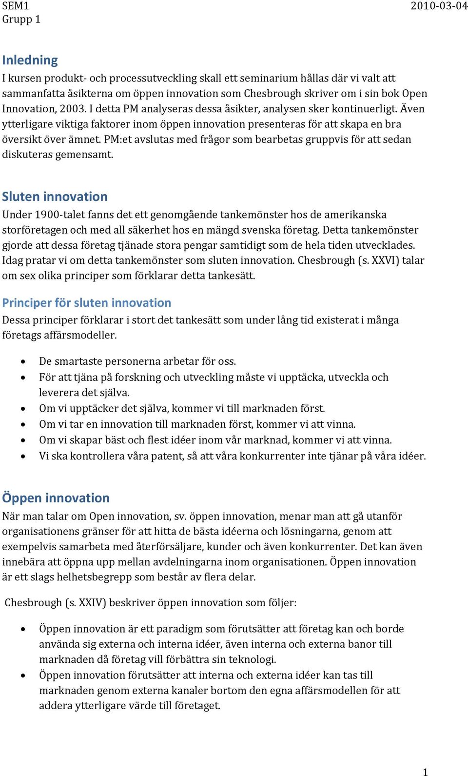 PM:et avslutas med frågor som bearbetas gruppvis för att sedan diskuteras gemensamt.