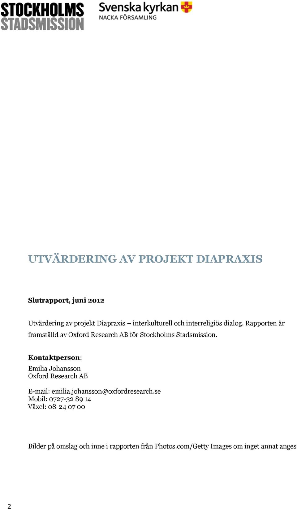 Kontaktperson: Emilia Johansson Oxford Research AB E-mail: emilia.johansson@oxfordresearch.