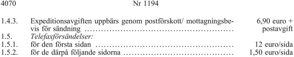 mottagningsbevis för sändning... 6,90 euro + postavgift 1.5.