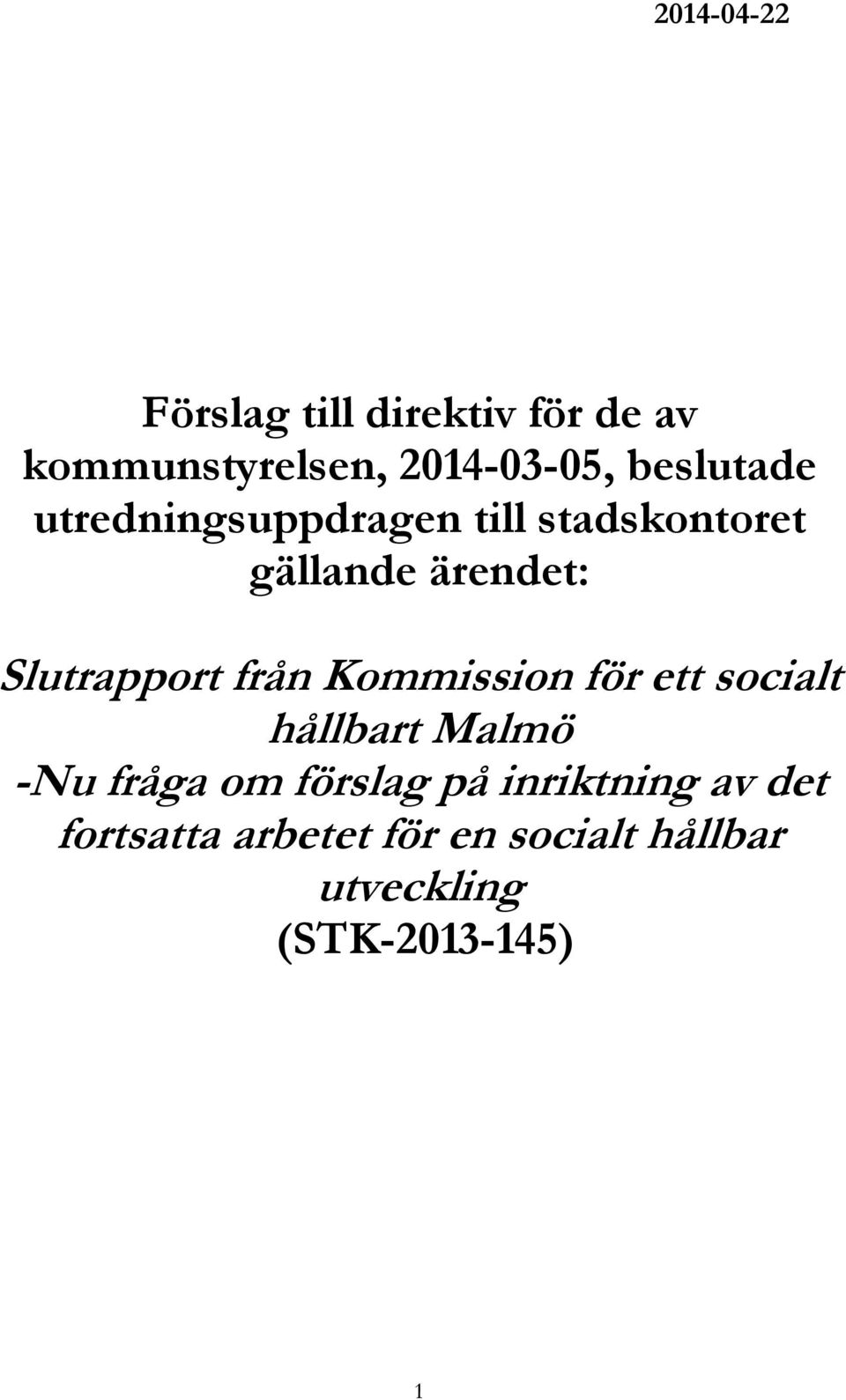 Slutrapport från Kommission för ett socialt hållbart Malmö -Nu fråga om