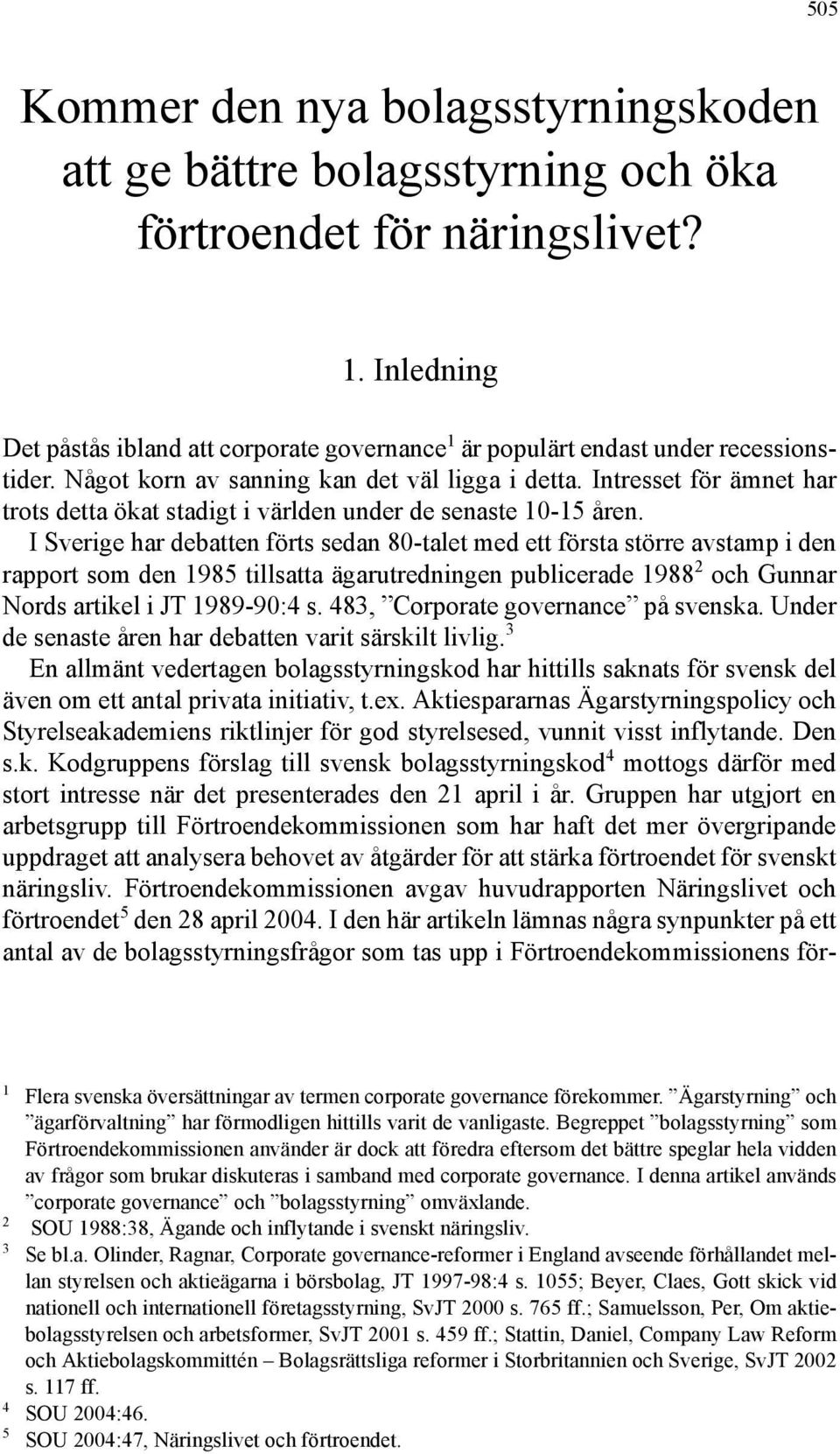 Intresset för ämnet har trots detta ökat stadigt i världen under de senaste 10-15 åren.