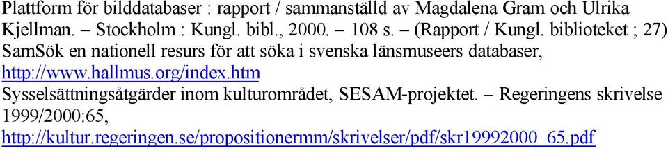 biblioteket ; 27) SamSök en nationell resurs för att söka i svenska länsmuseers databaser, http://www.hallmus.