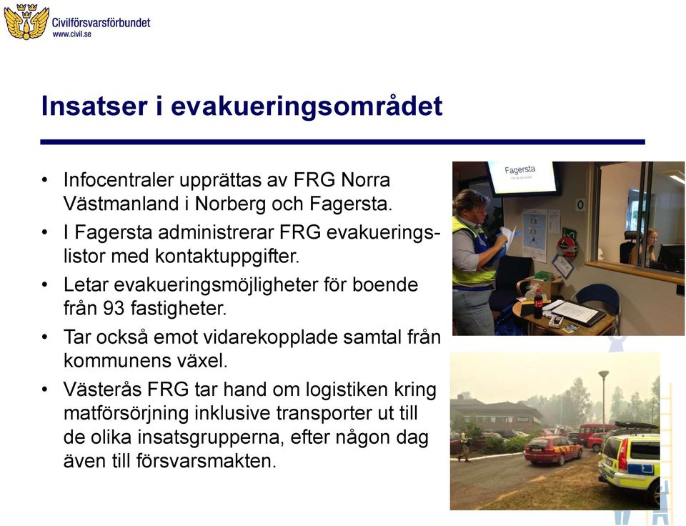 Letar evakueringsmöjligheter för boende från 93 fastigheter.