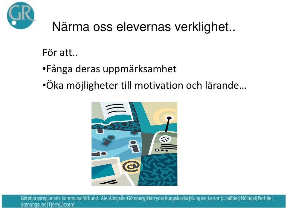 . Fånga deras uppmärksamhet