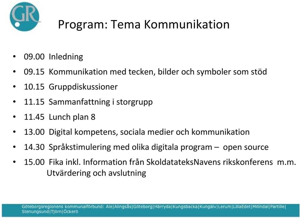 15 Sammanfattning i storgrupp 11.45 Lunch plan 8 13.