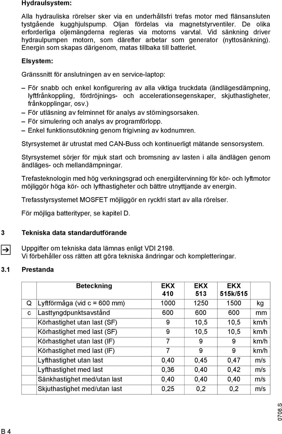 Energin som skapas därigenom, matas tillbaka till batteriet.