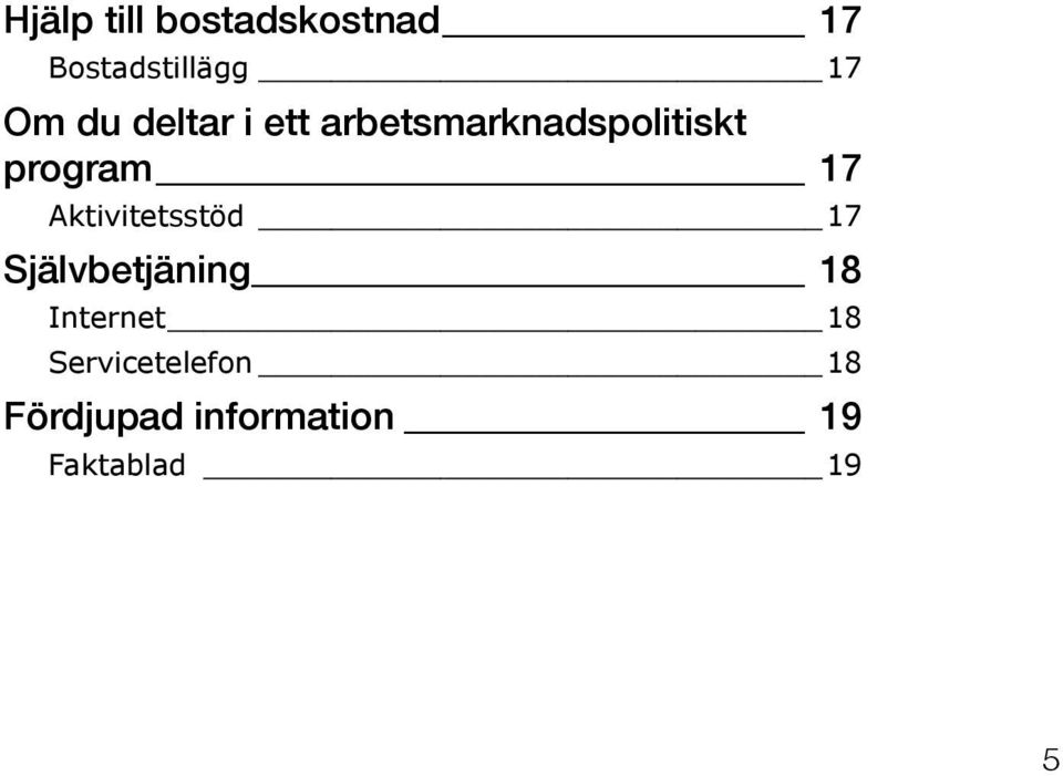 Aktivitetsstöd 17 Självbetjäning 18 Internet 18