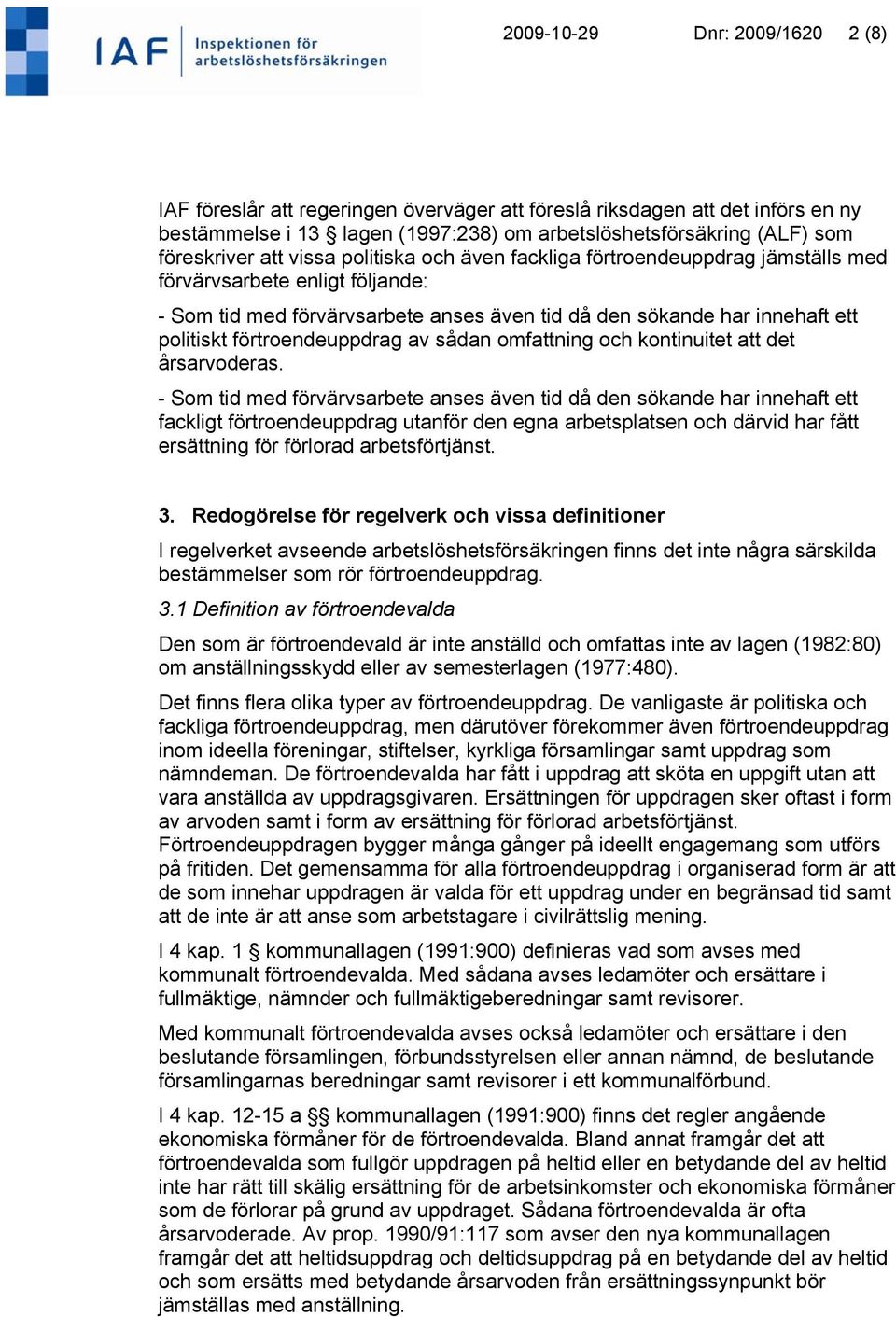 förtroendeuppdrag av sådan omfattning och kontinuitet att det årsarvoderas.