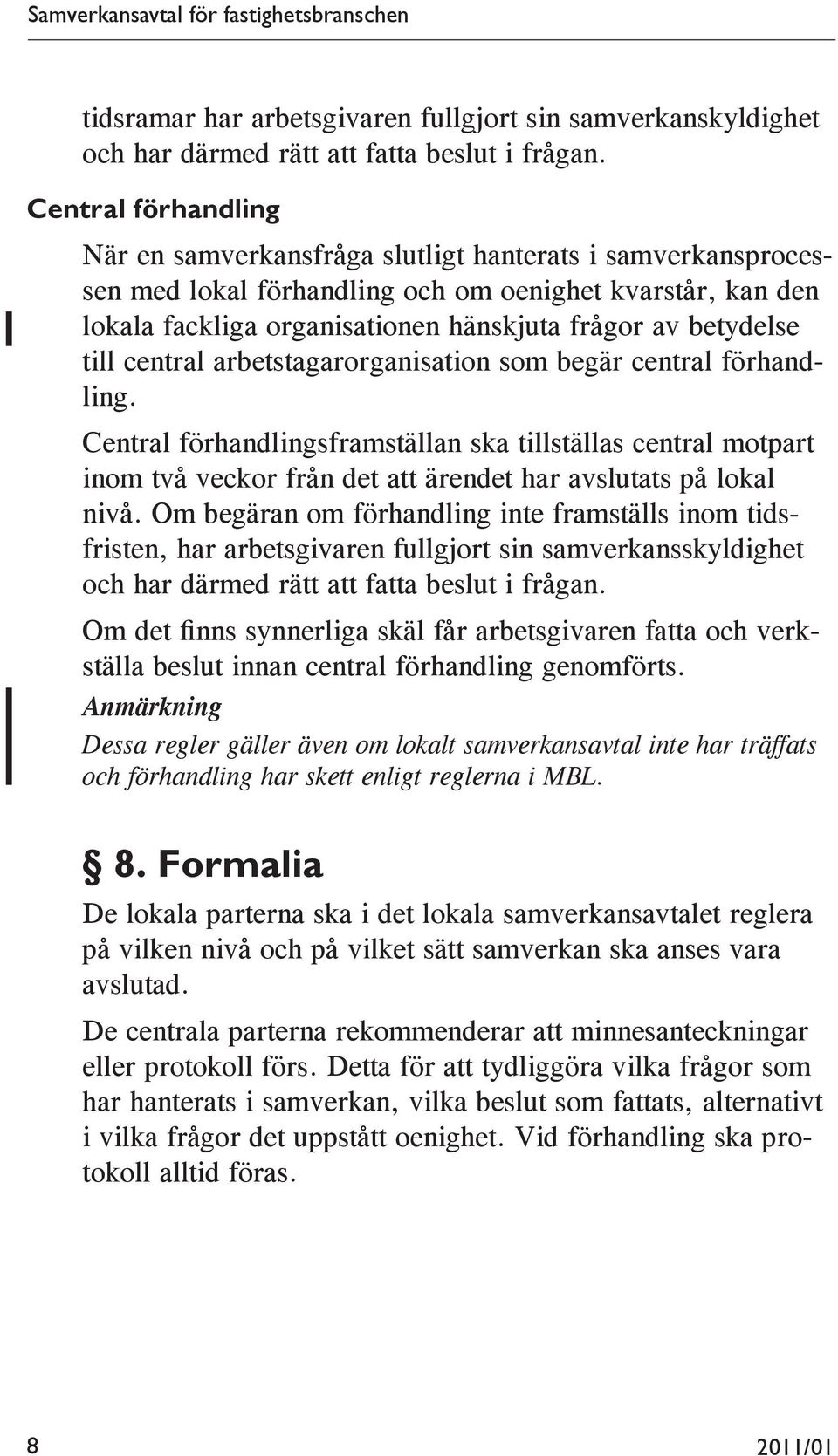 betydelse till central arbetstagarorganisation som begär central förhandling.