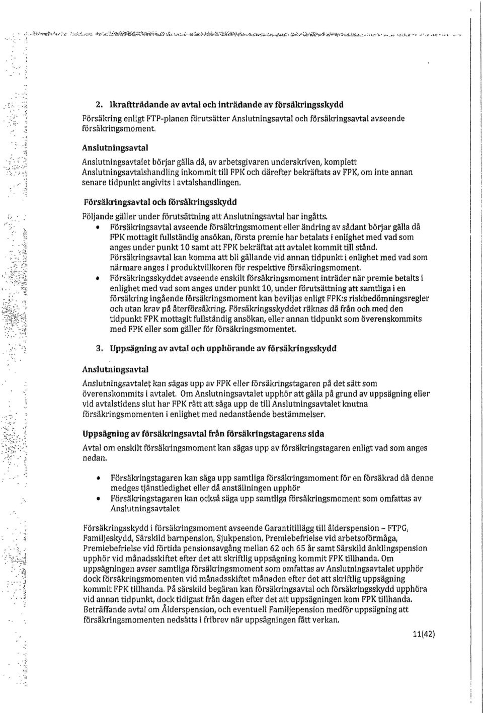 ' -:- -Ó: :: ~ Anslutníngsavtal Anstutnngsavtalet börjar gälla då av arbetsgvaren underskríven komplett Anslutnlngsavtalshandlíng nkommt tll FPK och därefter bekräftats av FP<om nte annan senare