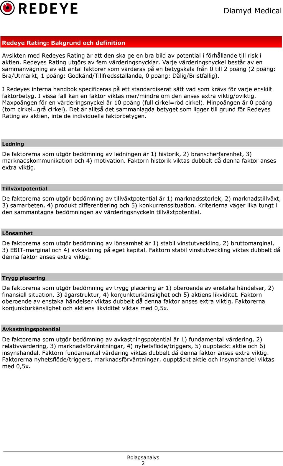 Dålig/Bristfällig). I Redeyes interna handbok specificeras på ett standardiserat sätt vad som krävs för varje enskilt faktorbetyg.