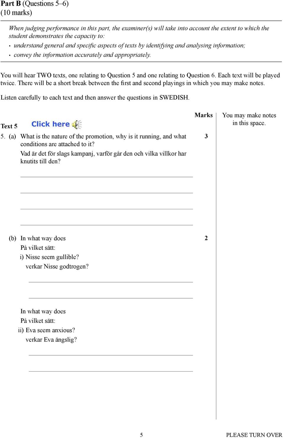 You will hear TWO texts, one relating to Question 5 and one relating to Question 6. Each text will be played twice.