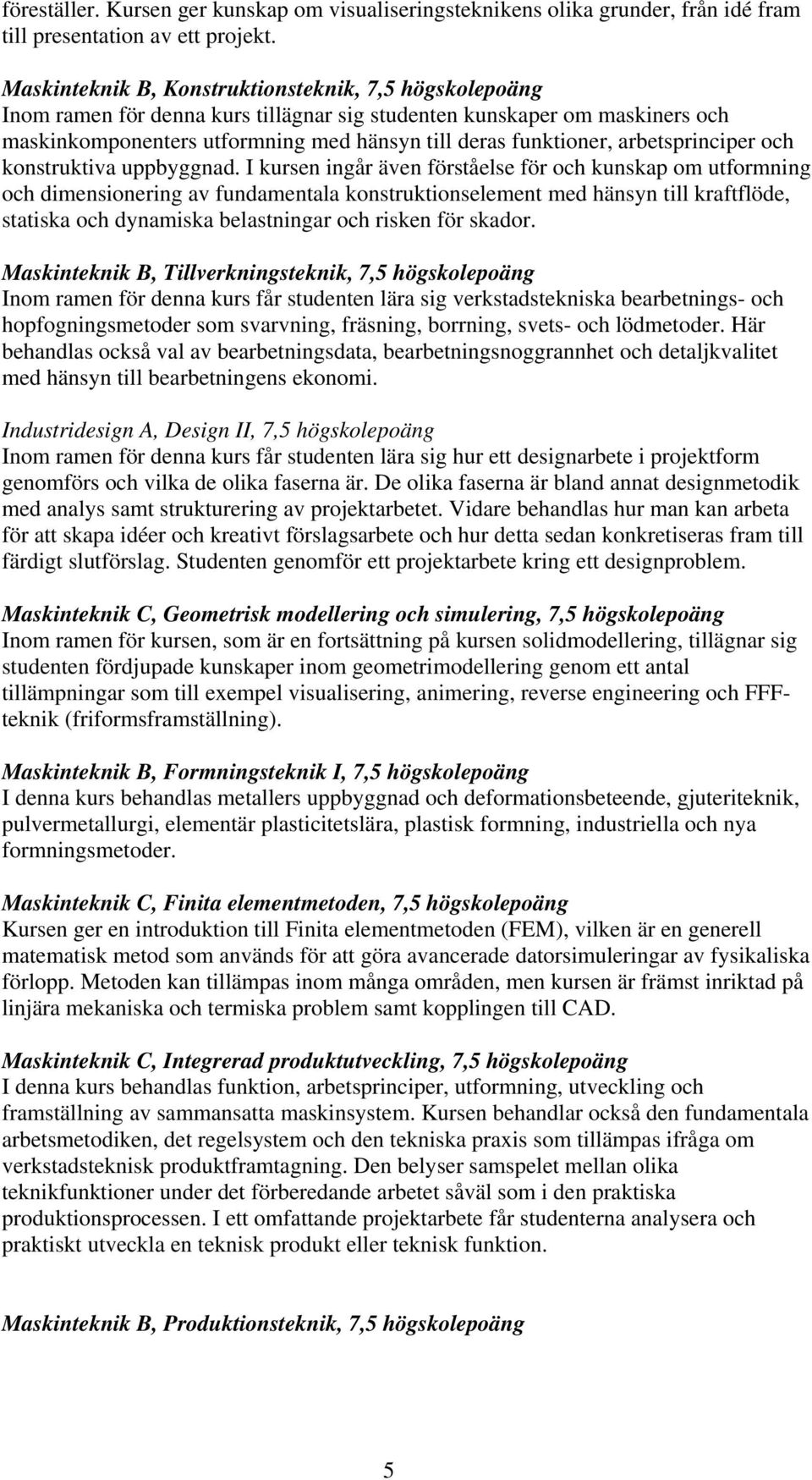 arbetsprinciper och konstruktiva uppbyggnad.