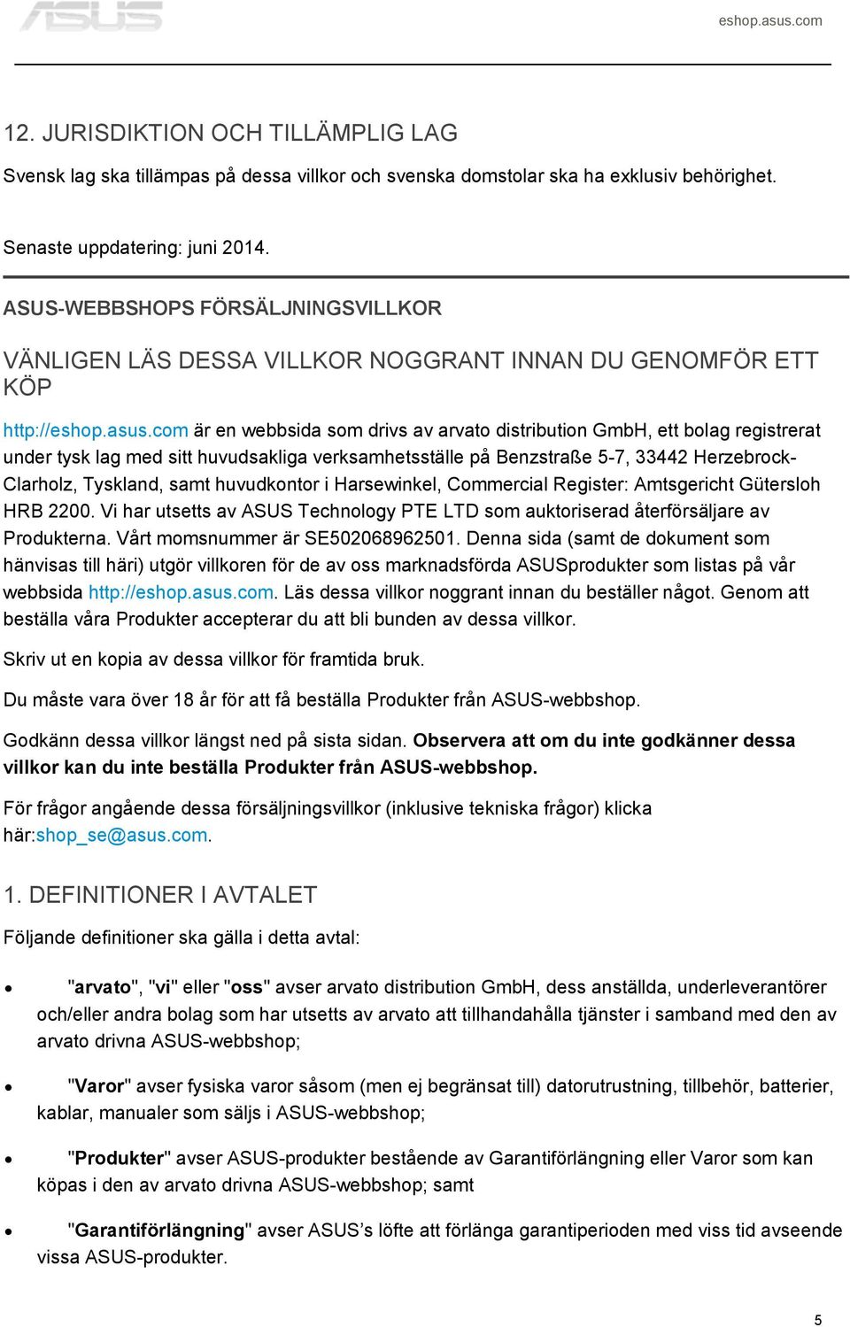 com är en webbsida som drivs av arvato distribution GmbH, ett bolag registrerat under tysk lag med sitt huvudsakliga verksamhetsställe på Benzstraße 5-7, 33442 Herzebrock- Clarholz, Tyskland, samt