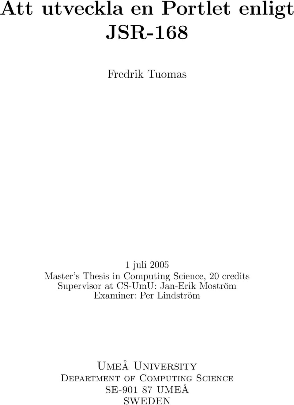 Supervisor at CS-UmU: Jan-Erik Moström Examiner: Per