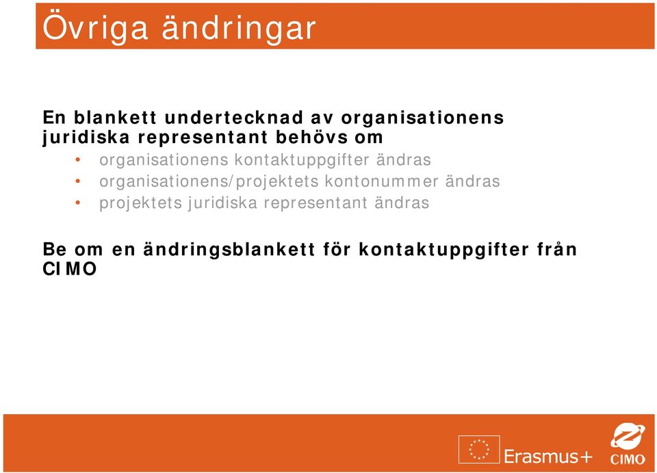 ändras organisationens/projektets kontonummer ändras projektets