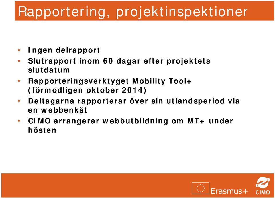 (förmodligen oktober 2014) Deltagarna rapporterar över sin