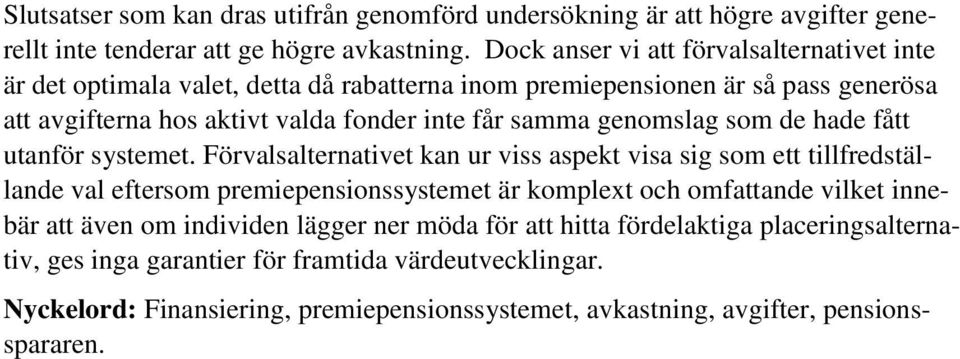 genomslag som de hade fått utanför systemet.