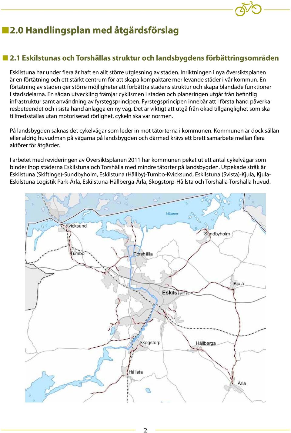 En förtätning av staden ger större möjligheter att förbättra stadens struktur och skapa blandade funktioner i stadsdelarna.