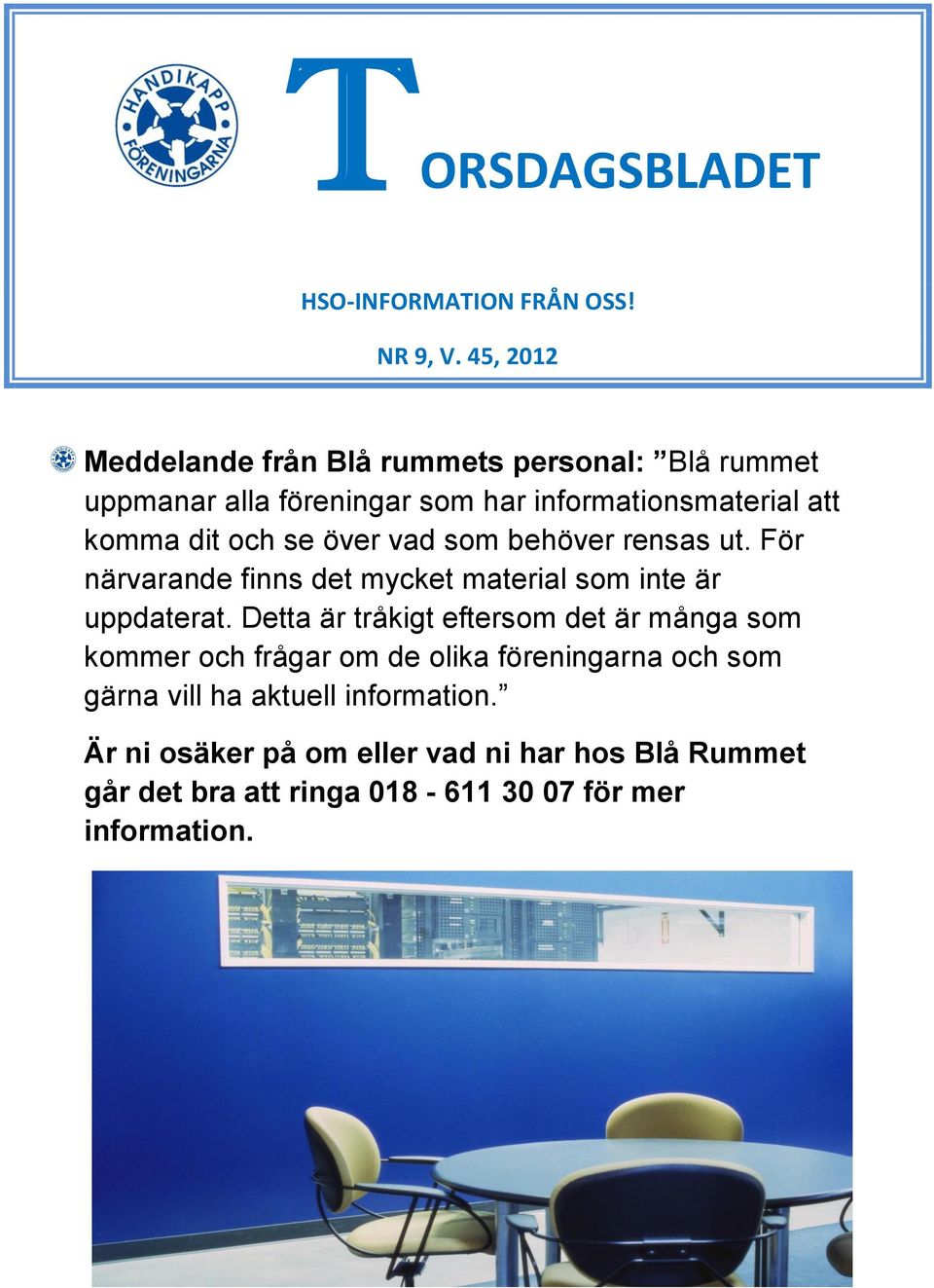 och se över vad som behöver rensas ut. För närvarande finns det mycket material som inte är uppdaterat.