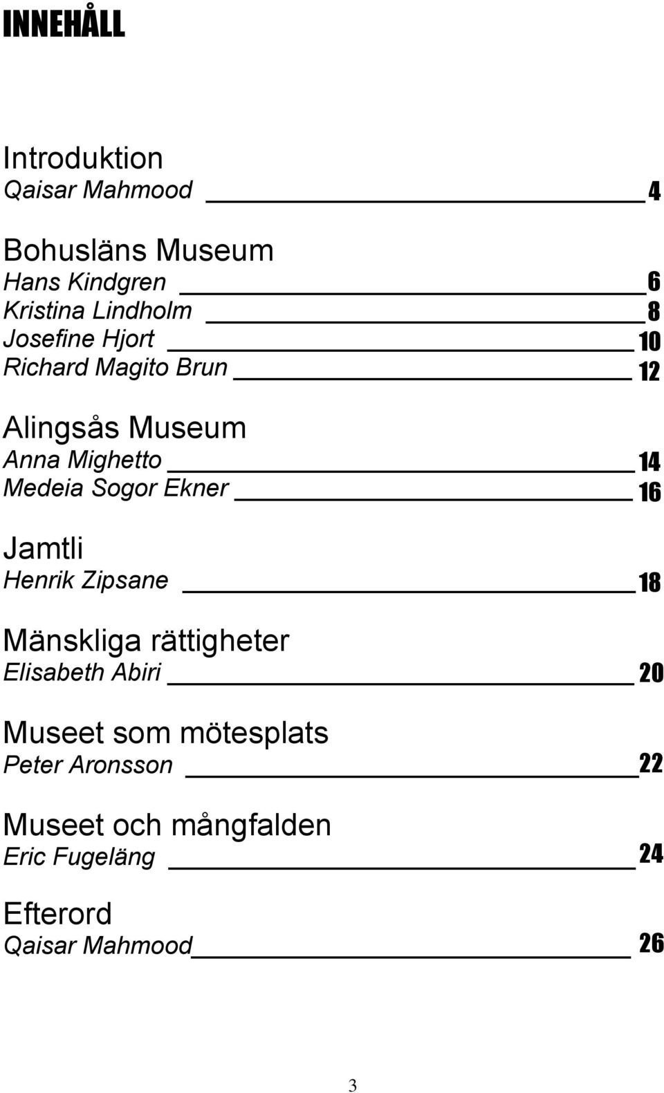 Ekner Jamtli Henrik Zipsane 18 Mänskliga rättigheter Elisabeth Abiri Museet som mötesplats