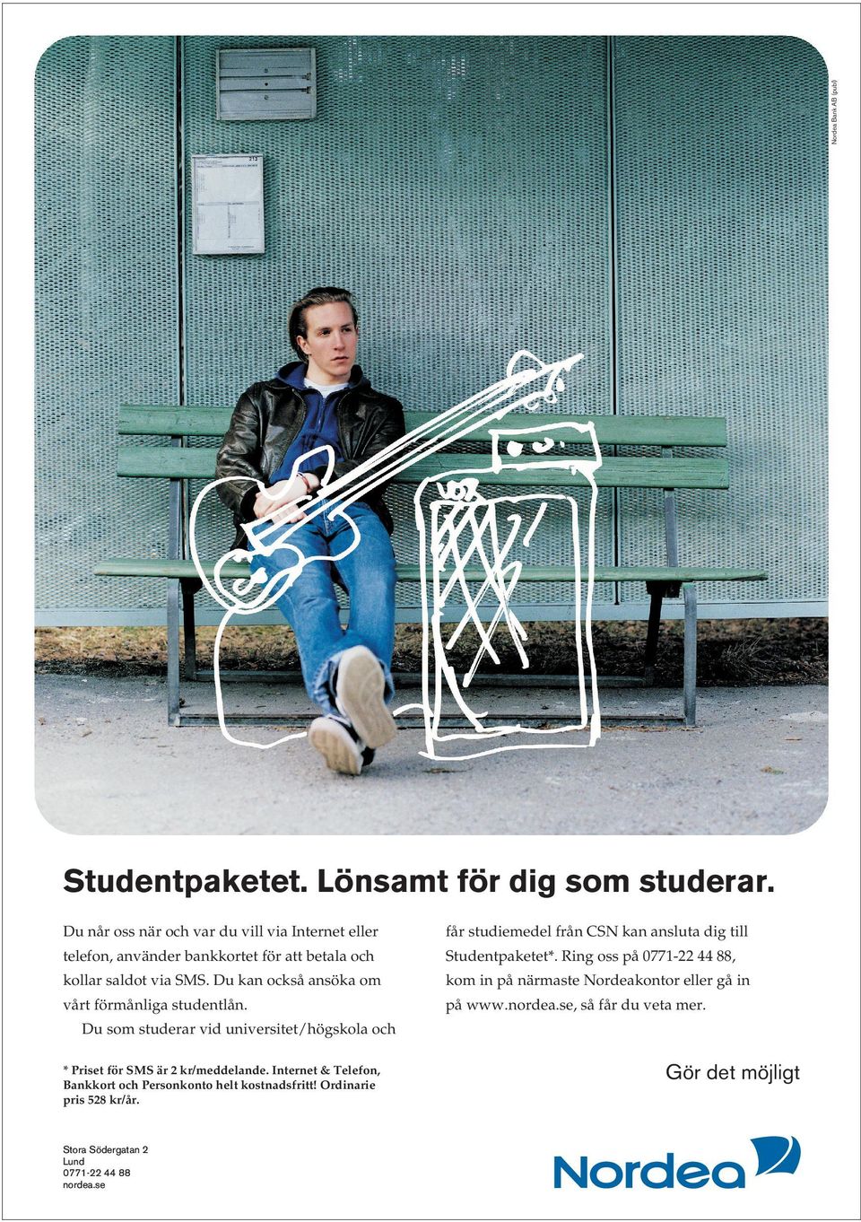 Ring oss på 0771-22 44 88, kollar saldot via SMS. Du kan också ansöka om kom in på närmaste Nordeakontor eller gå in vårt förmånliga studentlån. på www.nordea.