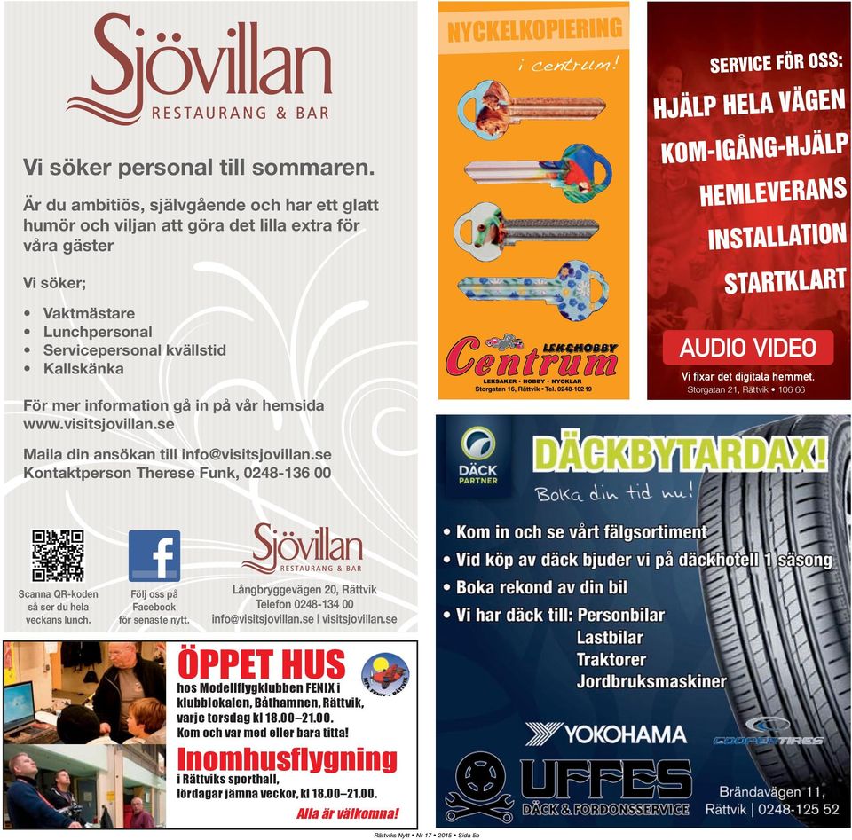 se Maila din ansökan till info@visitsjovillan.se Scanna QR-koden så ser du hela veckans lunch. Följ oss på Facebook för senaste nytt.