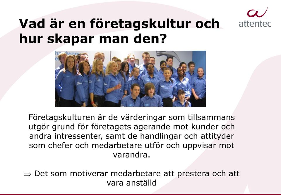 agerande mot kunder och andra intressenter, samt de handlingar och attityder som