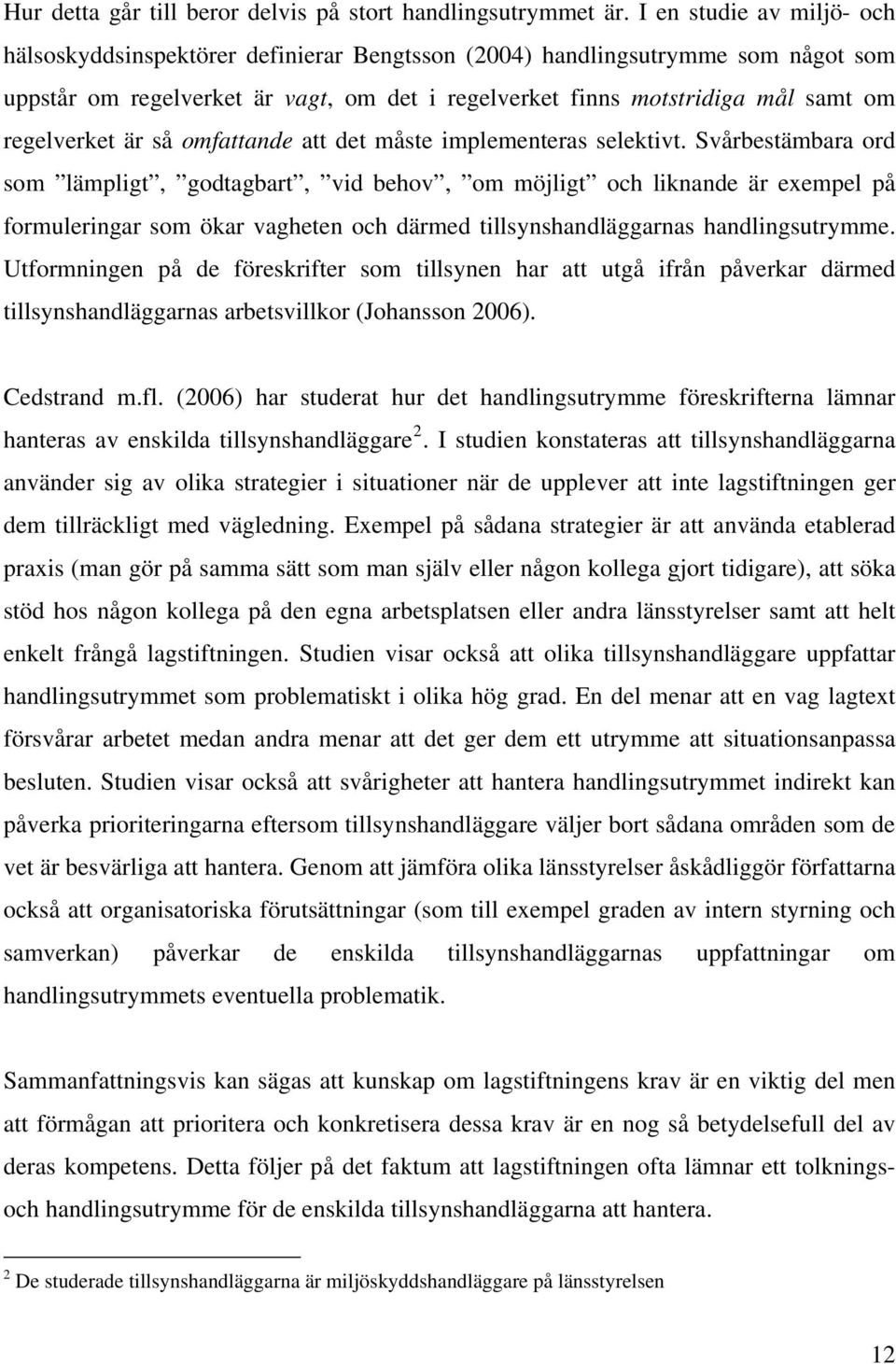 regelverket är så omfattande att det måste implementeras selektivt.