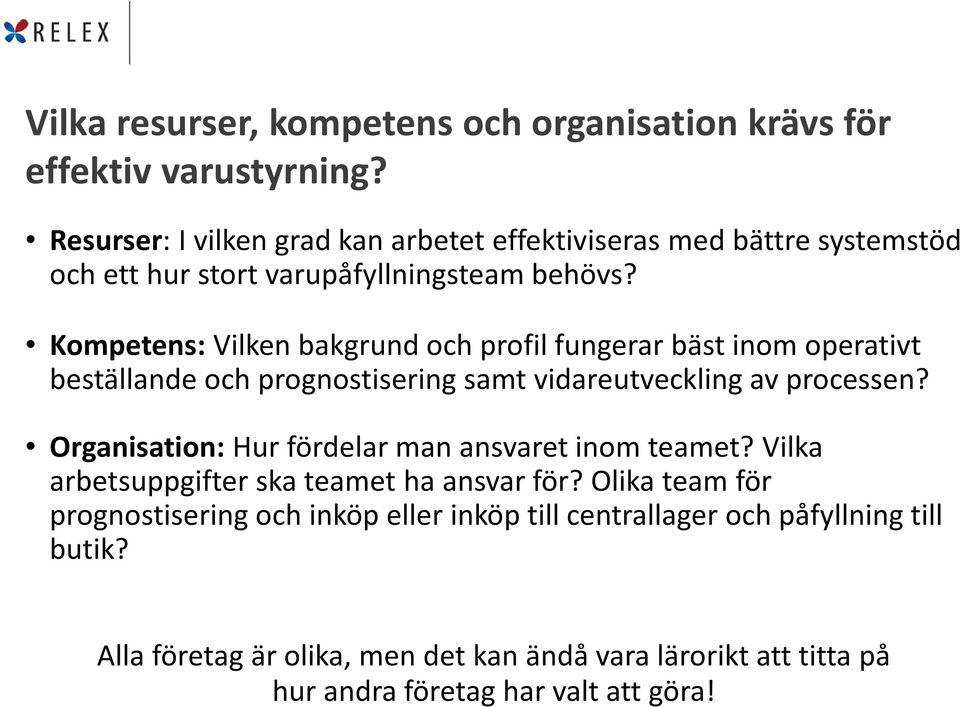 Kompetens: Vilken bakgrund och profil fungerar bäst inom operativt beställande och prognostisering samt vidareutveckling av processen?