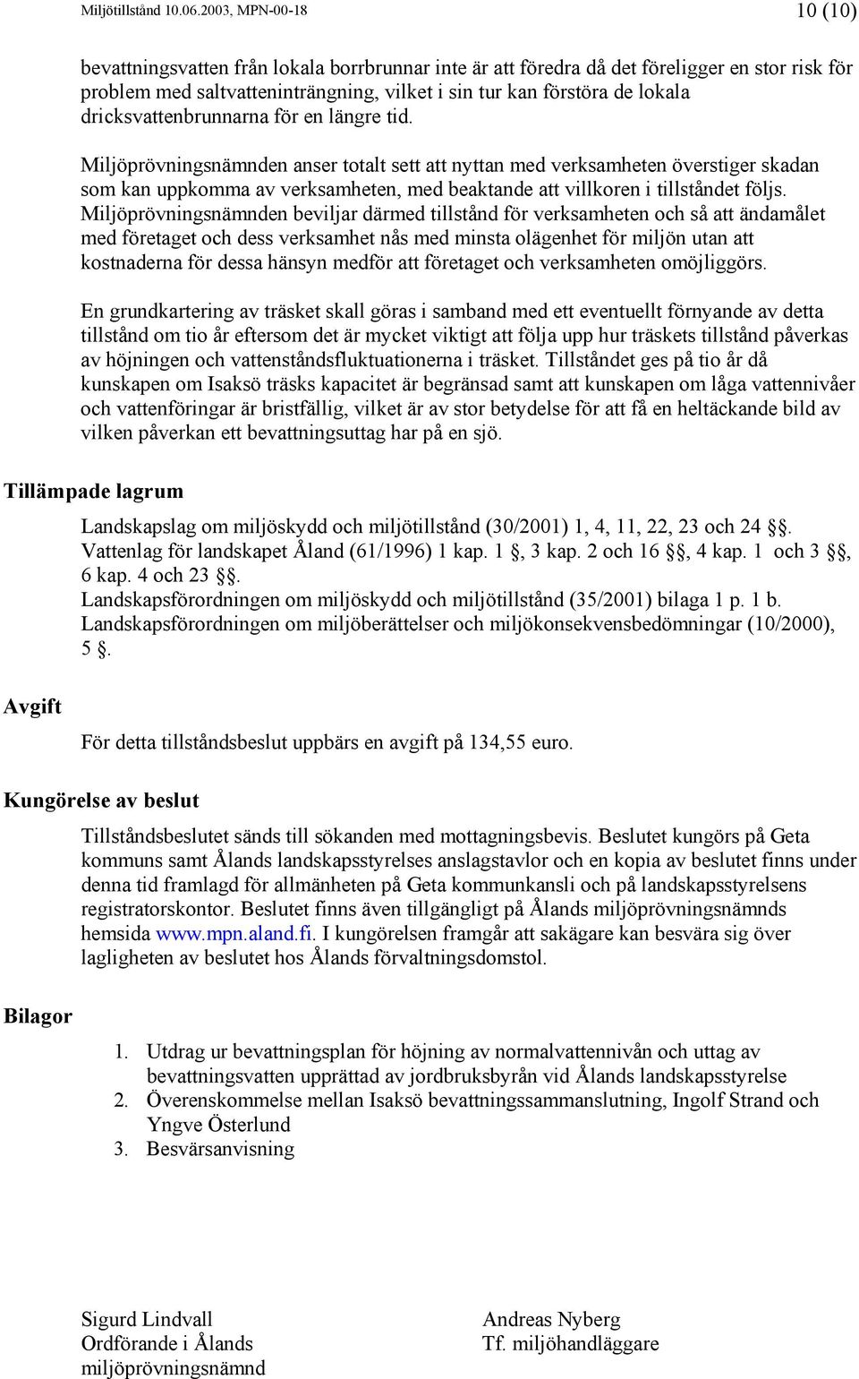 dricksvattenbrunnarna för en längre tid.