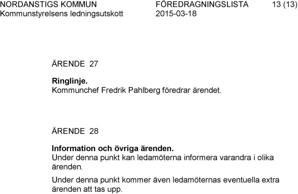 ÄRENDE 28 Information och övriga ärenden.