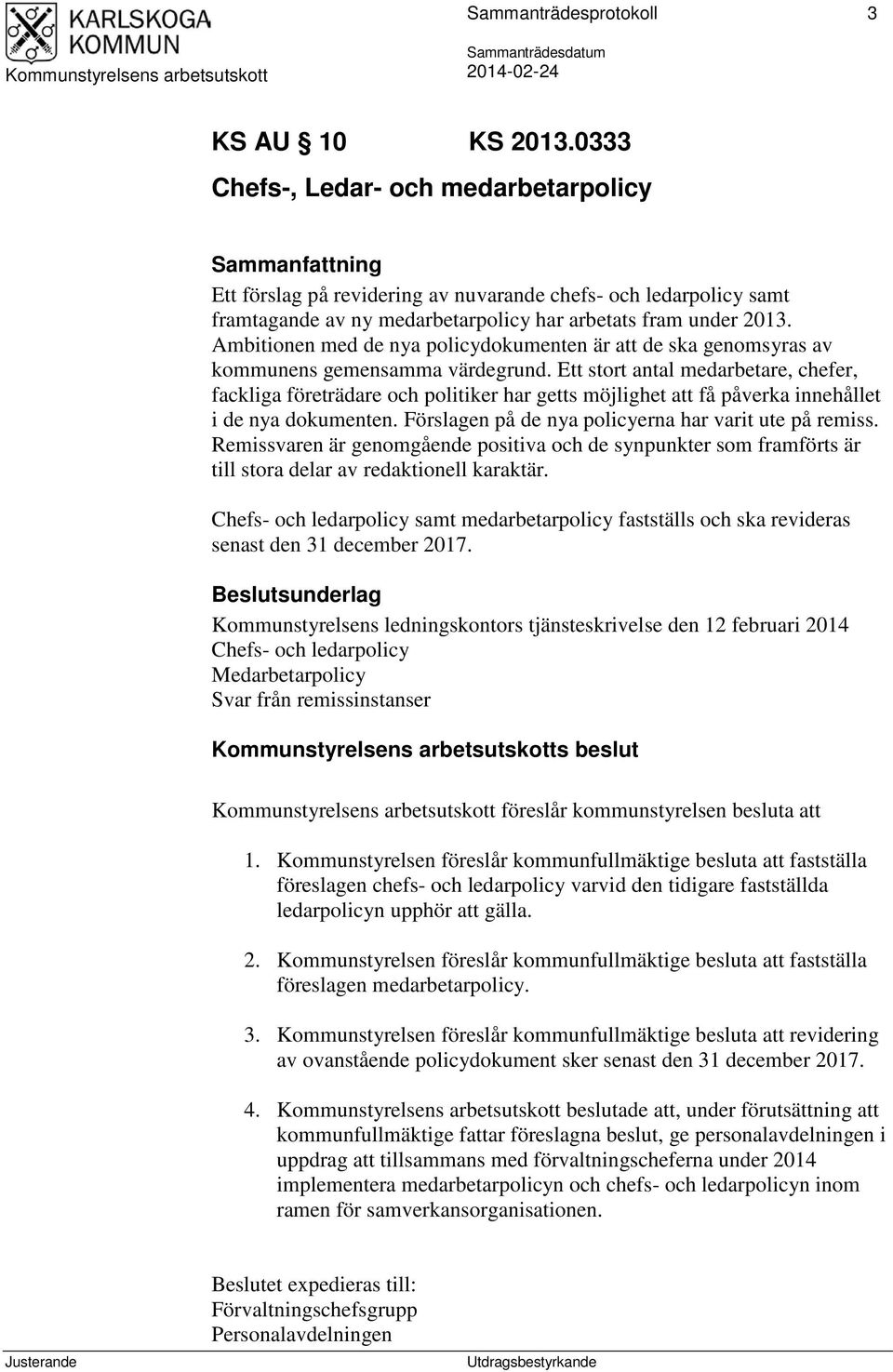 Ambitionen med de nya policydokumenten är att de ska genomsyras av kommunens gemensamma värdegrund.