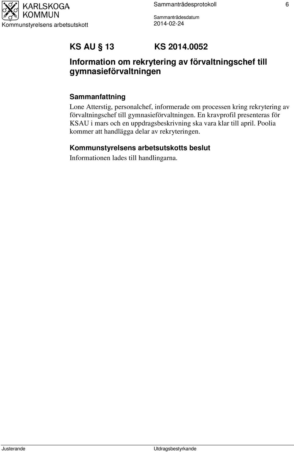 informerade om processen kring rekrytering av förvaltningschef till gymnasieförvaltningen.