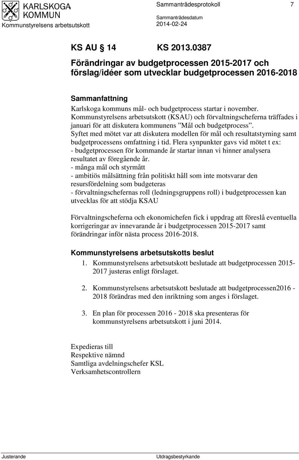 (KSAU) och förvaltningscheferna träffades i januari för att diskutera kommunens Mål och budgetprocess.