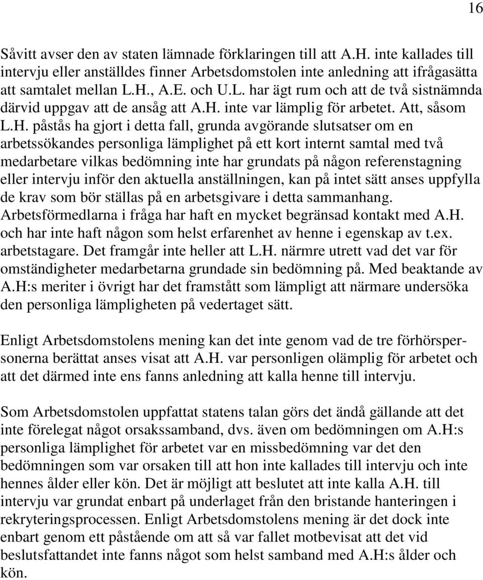 inte var lämplig för arbetet. Att, såsom L.H.