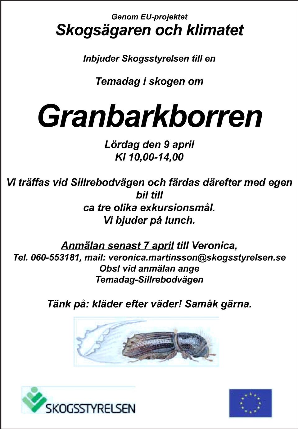 olika exkursionsmål. Vi bjuder på lunch. Anmälan senast 7 april till Veronica, Tel. 060-553181, mail: veronica.