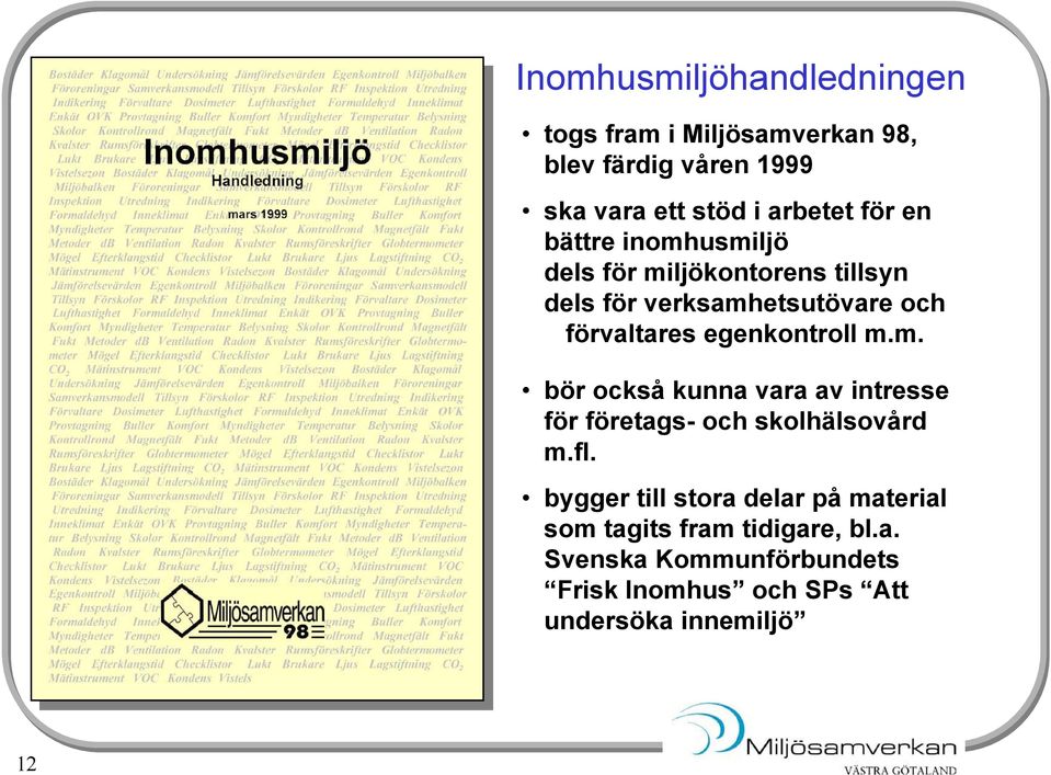 egenkontroll m.m. bör också kunna vara av intresse för företags- och skolhälsovård m.fl.