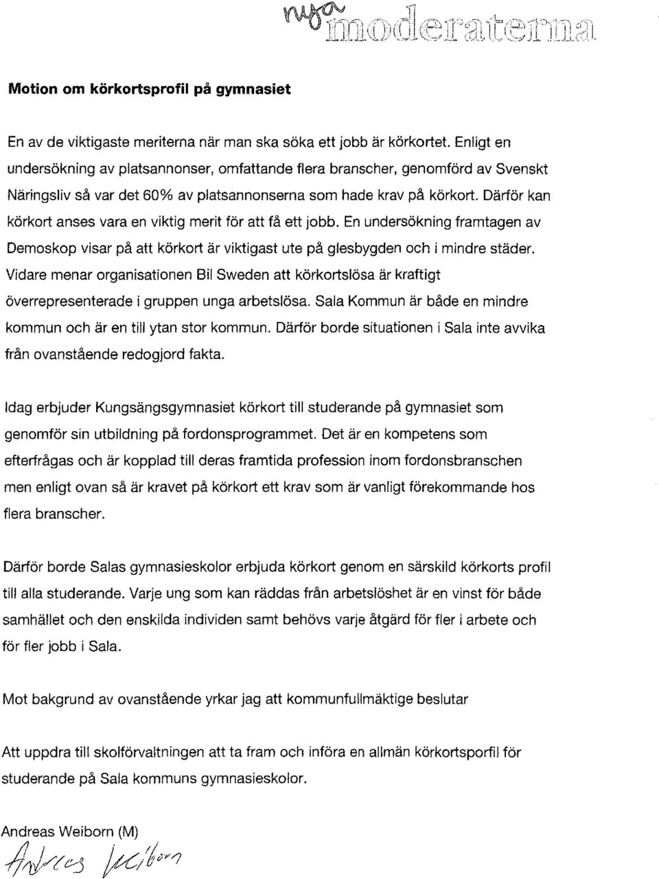 Därför kan körkort anses vara en viktig merit för att få ett jobb. En undersökning framtagen av Demoskop visar på att körkort är viktigast ute på glesbygden och i mindre städer.