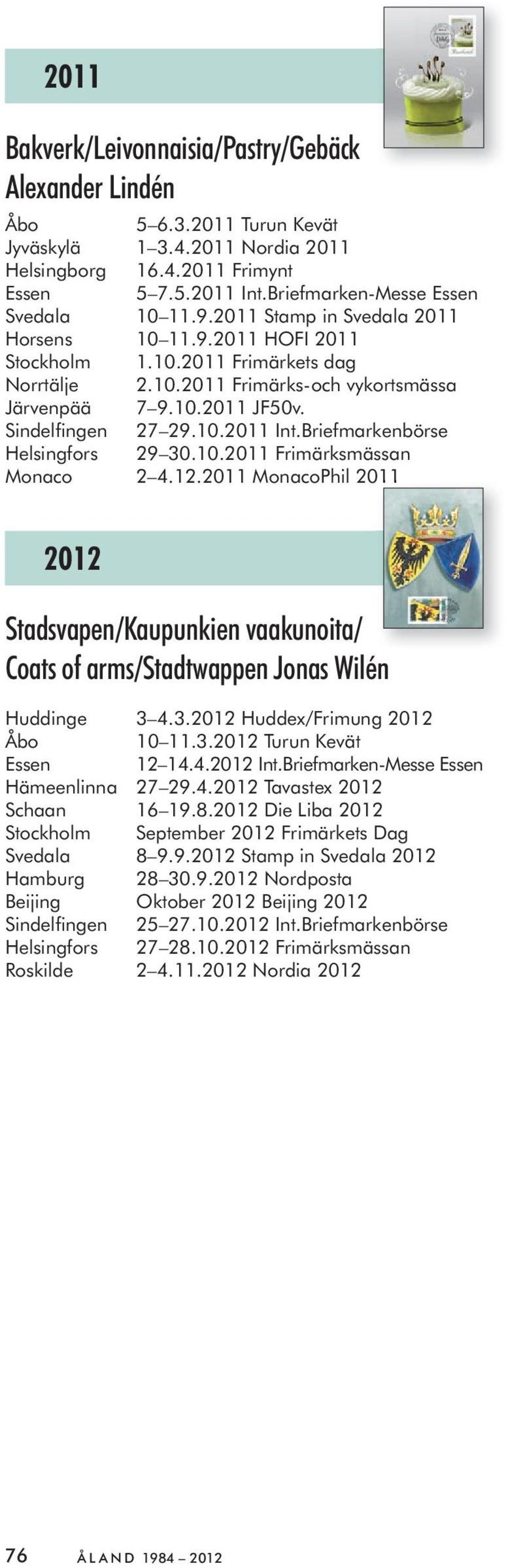 Sindelfingen 27 29.10.2011 Int.Briefmarkenbörse Helsingfors 29 30.10.2011 Frimärksmässan Monaco 2 4.12.