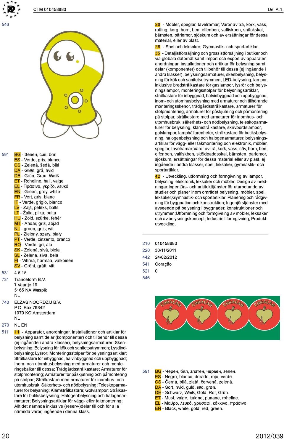 591 531 BG - Зелен, сив, бял ES - Verde, gris, blanco CS - Zelená, šedá, bílá DA - Grøn, grå, hvid - Grün, Grau, Weiß ET - Roheline, hall, valge EL - Πράσινο, γκρίζο, λευκό EN - Green, grey, white FR