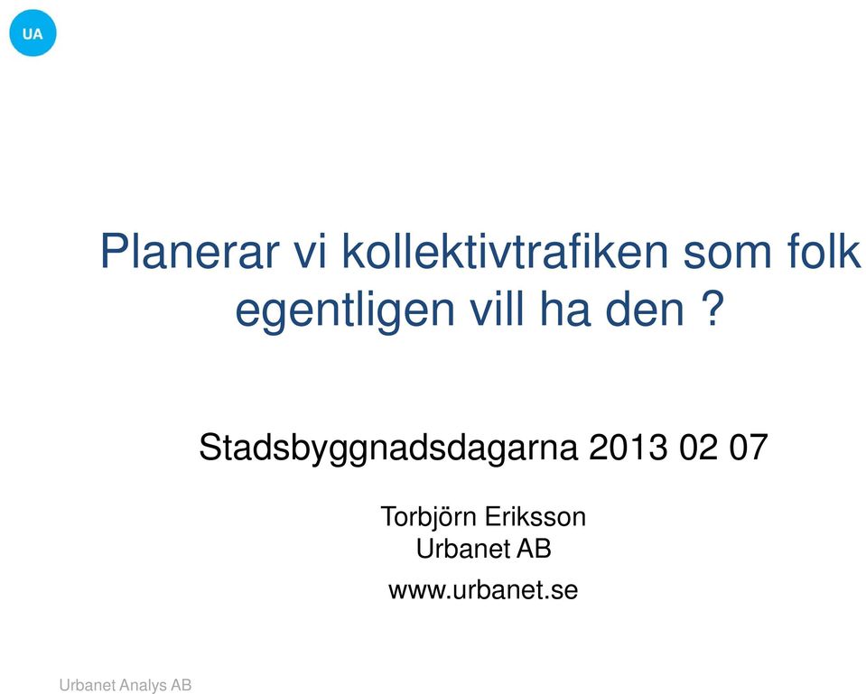 Stadsbyggnadsdagarna 2013 02 07