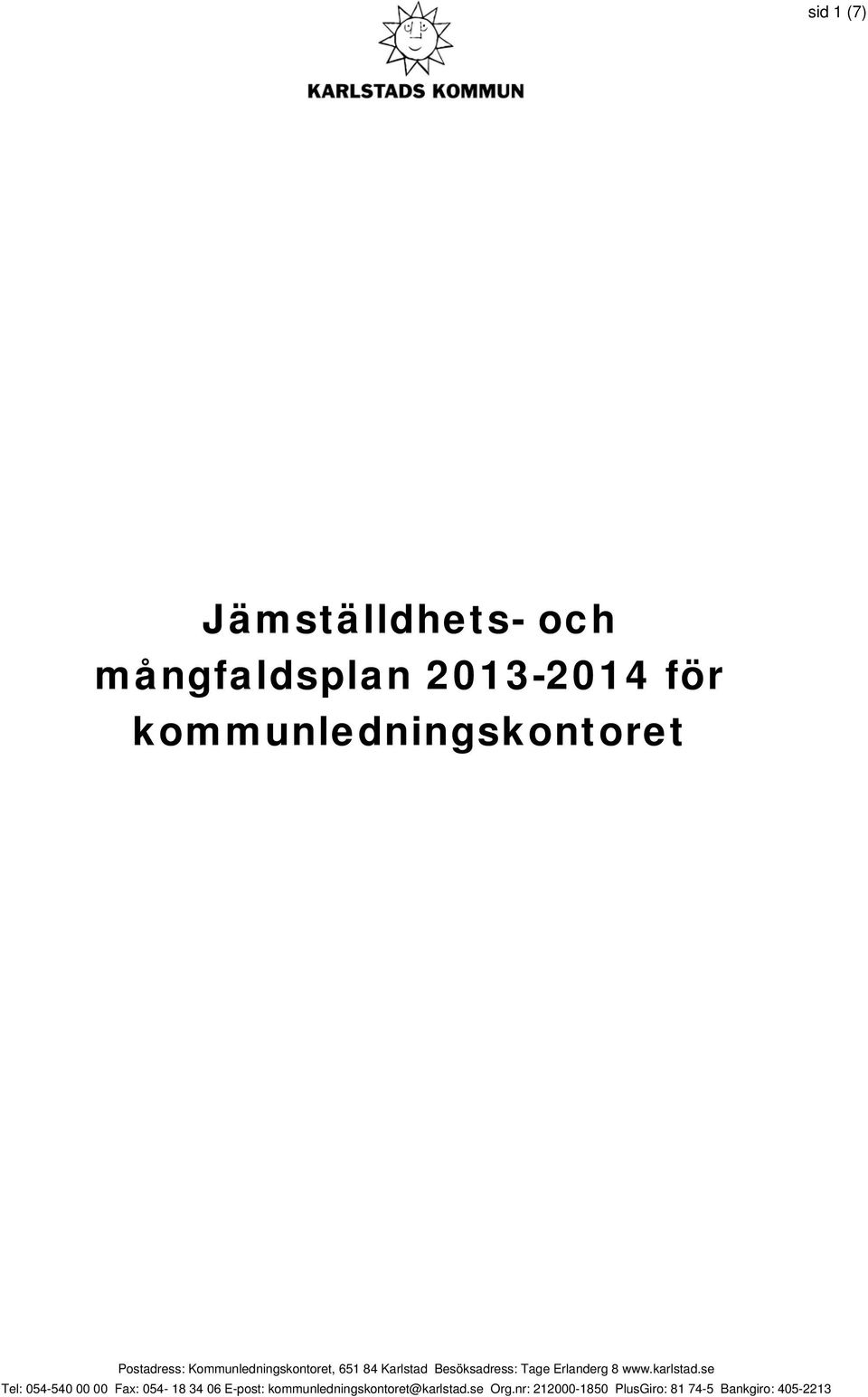 Besöksadress: Tage Erlanderg 8 www.karlstad.