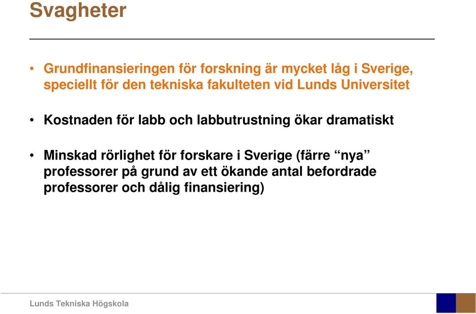 labbutrustning ökar dramatiskt Minskad rörlighet för forskare i Sverige (färre