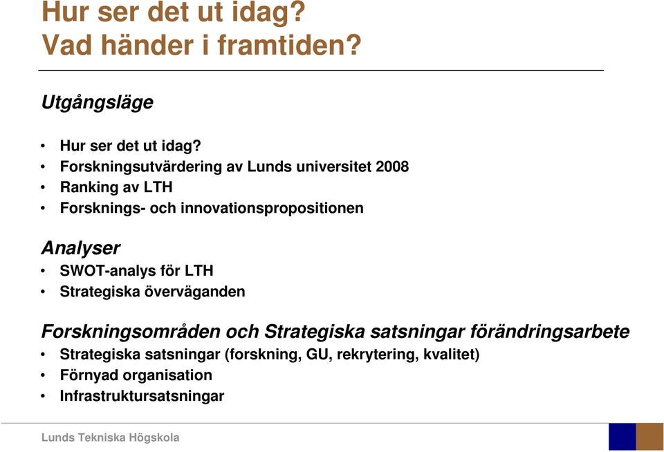 innovationspropositionen Analyser SWOT-analys för LTH Strategiska överväganden Forskningsområden och