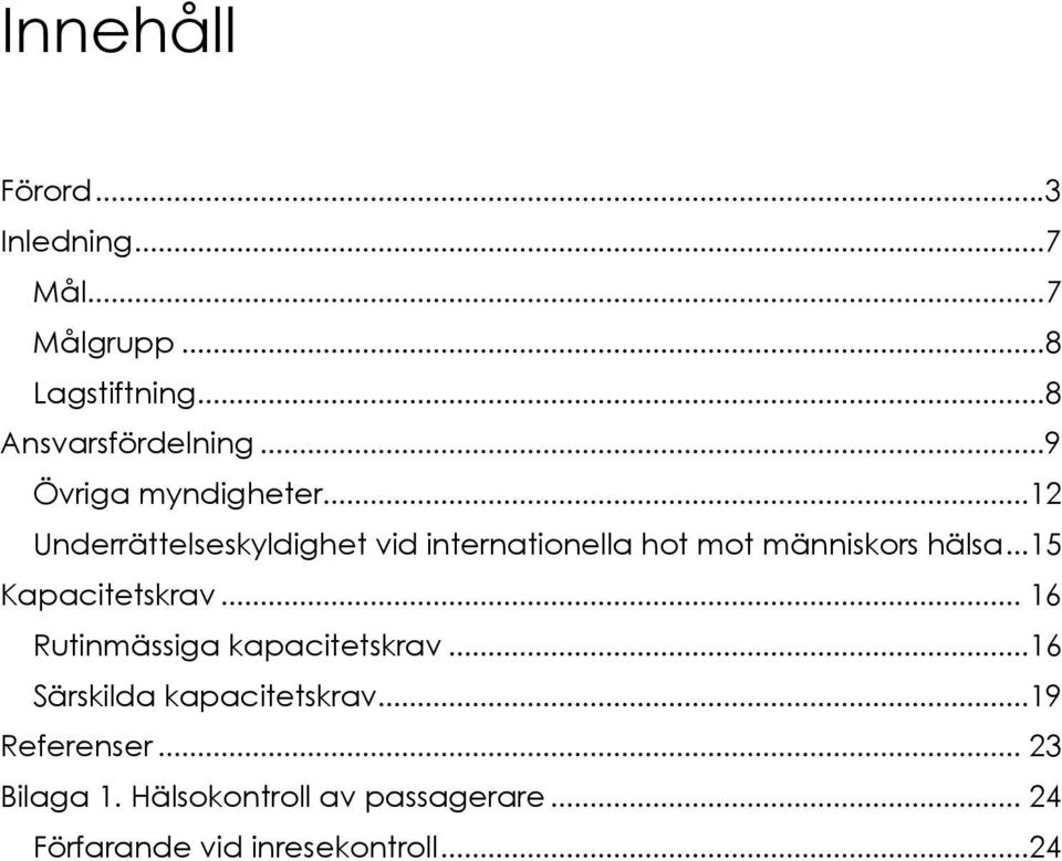 ..12 Underrättelseskyldighet vid internationella hot mot människors hälsa...15 Kapacitetskrav.