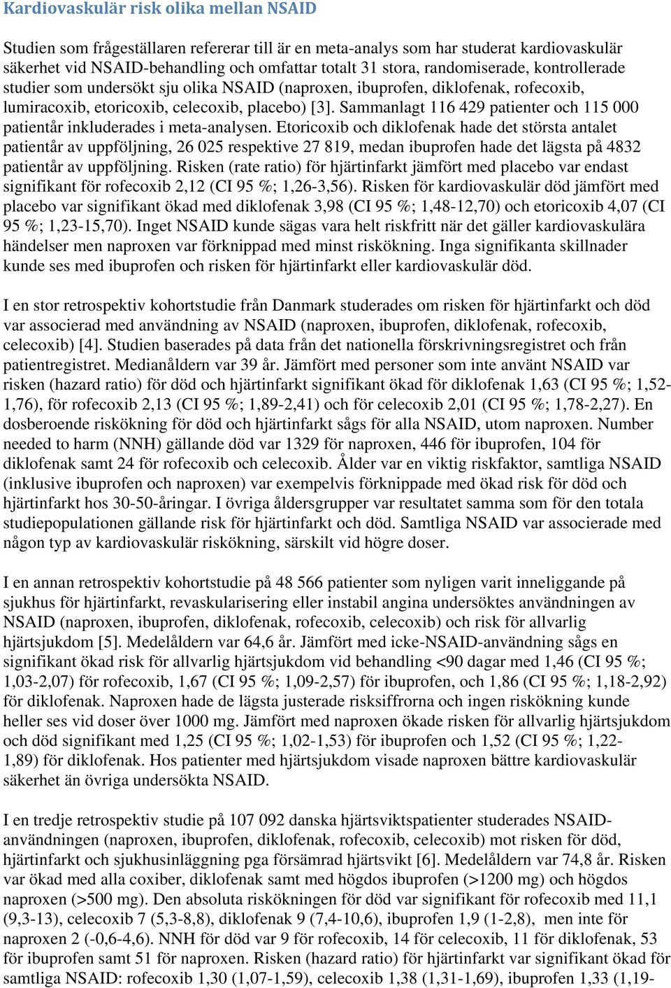 Sammanlagt 116 429 patienter och 115 000 patientår inkluderades i meta-analysen.