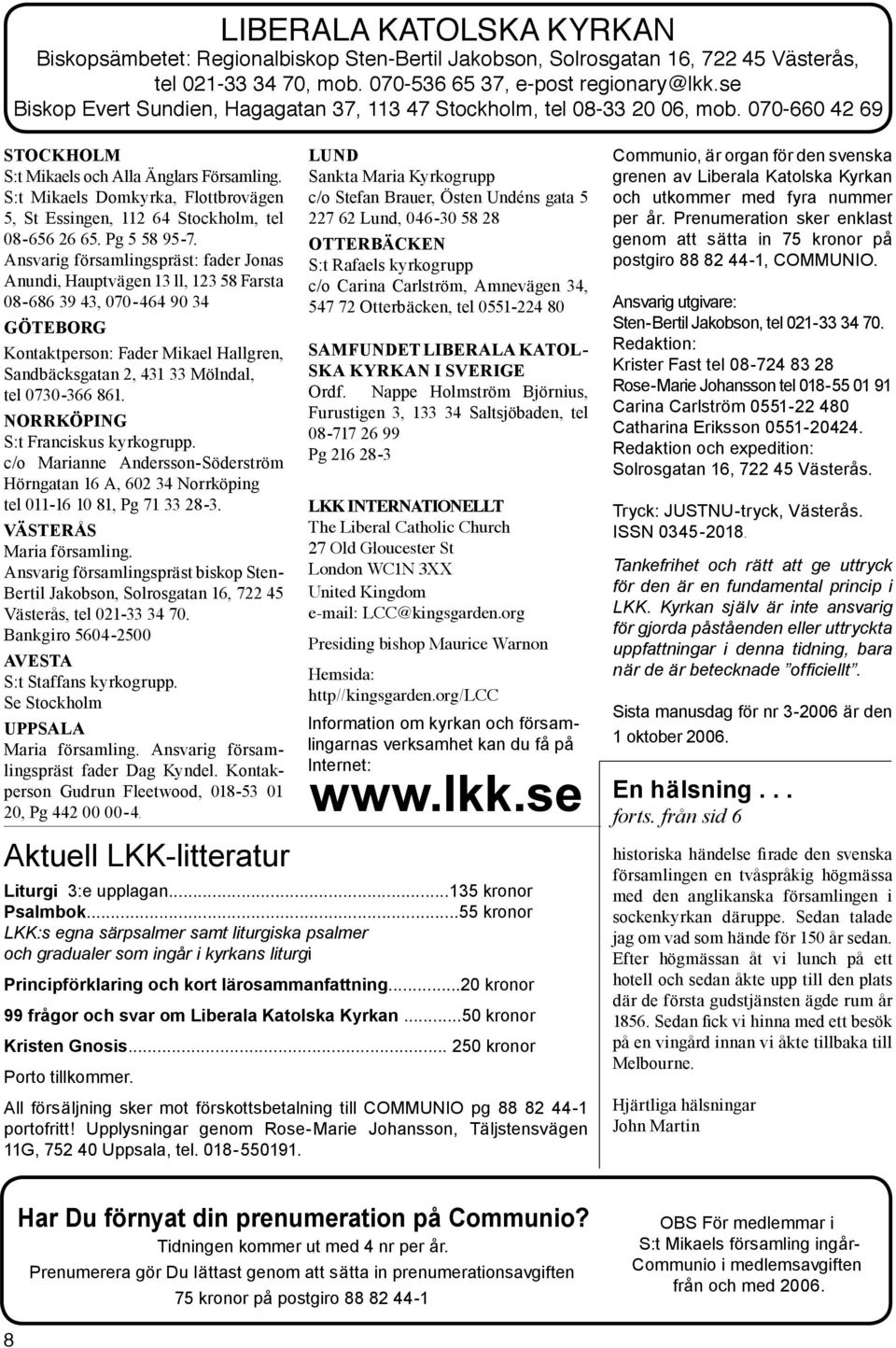 S:t Mikaels Domkyrka, Flottbrovägen 5, St Essingen, 112 64 Stockholm, tel 08-656 26 65. Pg 5 58 95-7.
